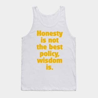 Quote: Is honesty the best policy ? Tank Top